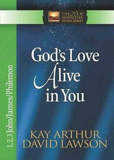 God's Love Alive in You, Paperback/Kay Arthur