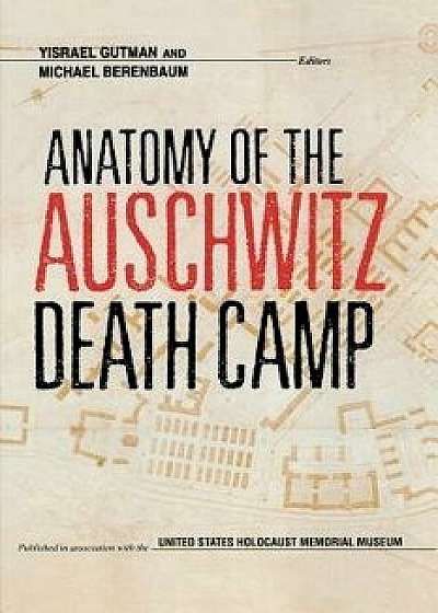Anatomy of the Auschwitz Death Camp, Paperback/Yisrael Gutman
