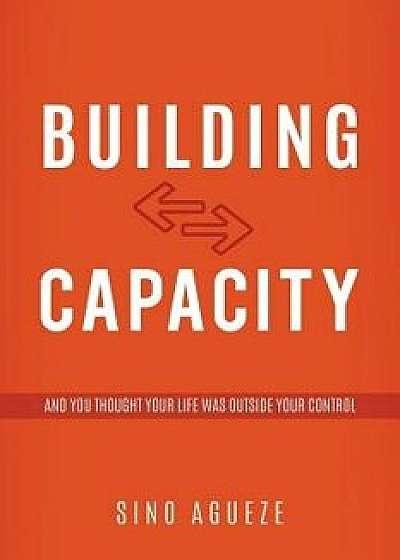Building Capacity, Paperback/Sino Agueze