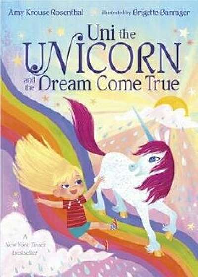 Uni the Unicorn and the Dream Come True/Amy Krouse Rosenthal