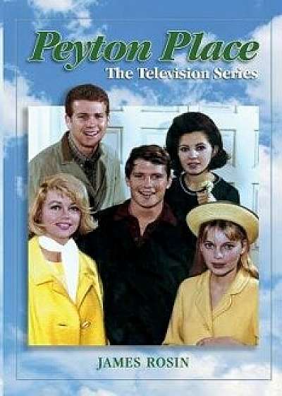 Peyton Place: The Television Series (Revised Edition), Paperback/James Rosin