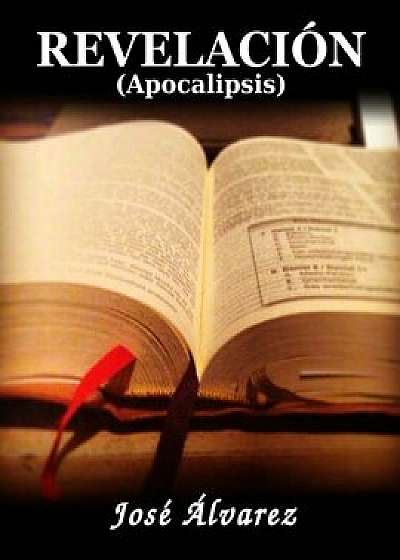 Revelación: (apocalipsis), Paperback/Jose Alvarez