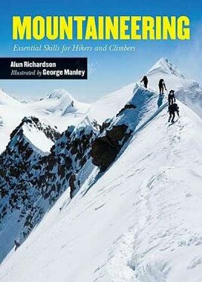 Mountaineering: Essential Skills for Hikers and Climbers, Paperback/Alun Richardson