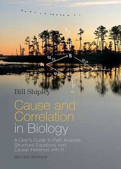 Cause and Correlation in Biology, Paperback/Bill Shipley