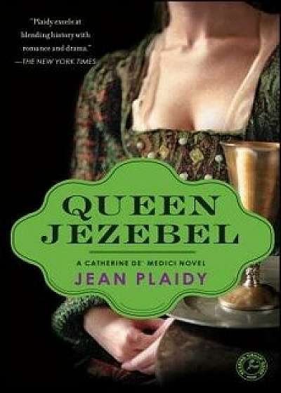 Queen Jezebel: A Catherine De' Medici Novel, Paperback/Jean Plaidy