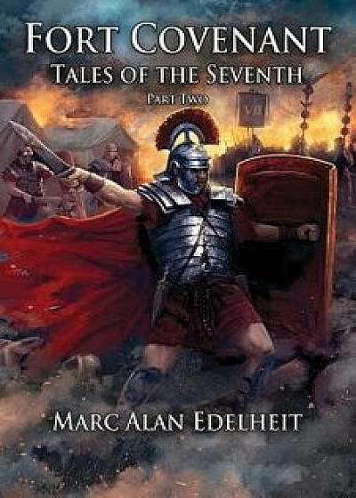 Fort Covenant: Tales of the Seventh: Part Two, Paperback/Marc Edelheit