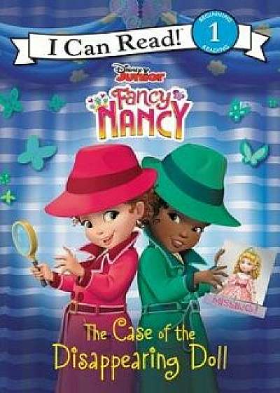 Disney Junior Fancy Nancy: The Case of the Disappearing Doll, Hardcover/Nancy Parent