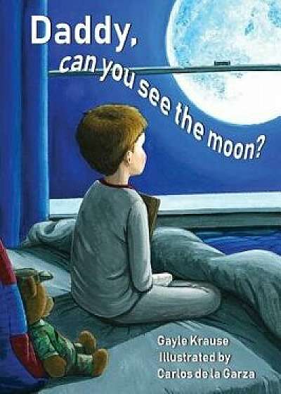 Daddy, Can You See the Moon?, Hardcover/Gayle Krause