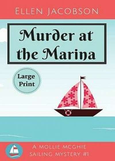 Murder at the Marina: Large Print Edition, Paperback/Ellen Jacobson