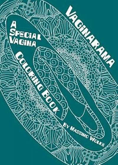 Vaginarama - A Special Vagina Coloring Book, Paperback/Massimo Wolke