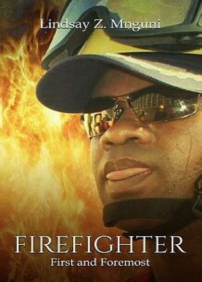 Firefighter: First and Foremost/Steven Webb