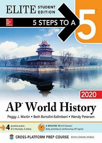 5 Steps to a 5: AP World History: Modern 2020 Elite Student Edition/Peggy J. Martin