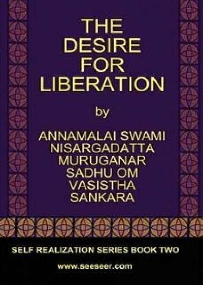 The Desire for Liberation, Paperback/Nisargadatta Maharaj