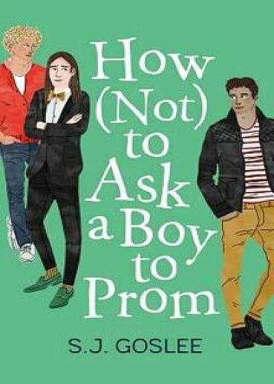 How Not to Ask a Boy to Prom, Hardcover/S. J. Goslee