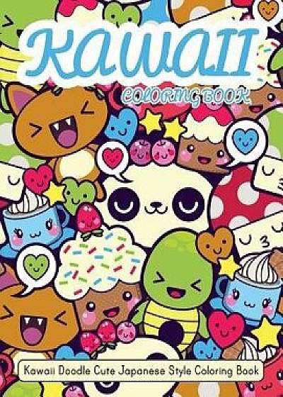 Kawaii Coloring Book: Kawaii Doodle Cute Japanese Style Coloring Book for Adults and Kids Relaxing & Inspiration, Paperback/Russ Focus