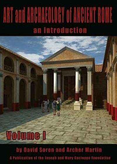 Art and Archaeology of Ancient Rome Vol 1: Art and Archaeology of Ancient Rome, Paperback/David Soren