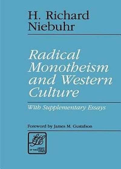 Radical Monotheism and Western Culture: With Supplementary Essays, Paperback/H. Richard Niebuhr