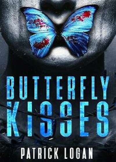 Butterfly Kisses: A Thrilling Serial Killer Novel, Paperback/Patrick Logan