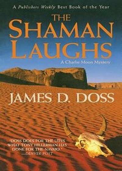 The Shaman Laughs: A Charlie Moon Mystery, Paperback/James D. Doss
