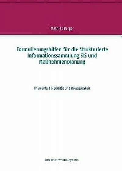 Formulierungshilfen Fur Die Strukturierte Informationssammlung Sis Und Manahmenplanung/Mathias Berger