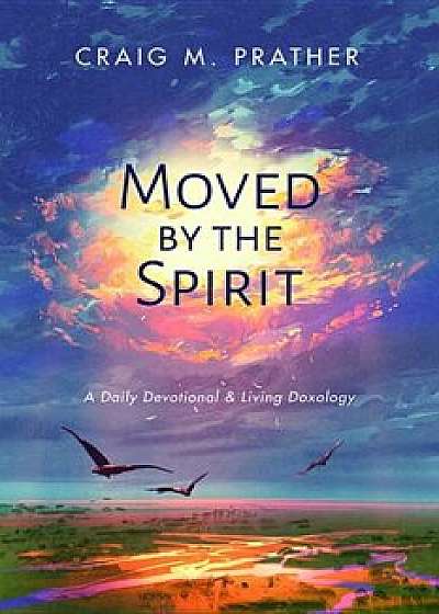 Moved by the Spirit, Paperback/Craig M. Prather