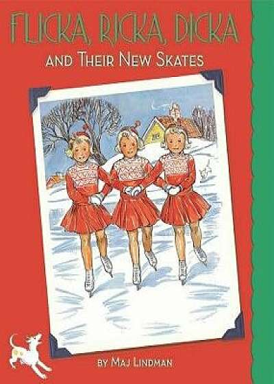Flicka, Ricka, Dicka and Their New Skates, Hardcover/Maj Lindman