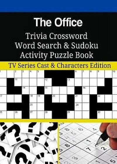 The Office Trivia Crossword Word Search & Sudoku Activity Puzzle Book: TV Series Cast & Characters Edition, Paperback/Mega Media Depot