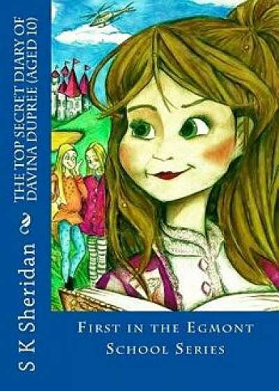 The Top Secret Diary of Davina Dupree (Aged 10), Paperback/S. K. Sheridan