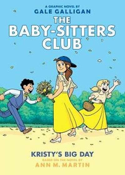 Kristy's Big Day (the Baby-Sitters Club Graphic Novel '6): A Graphix Book: Full-Color Edition, Hardcover/Ann M. Martin