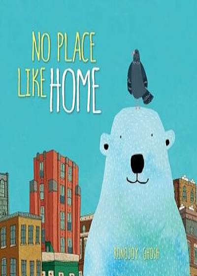 No Place Like Home, Hardcover/Ronojoy Ghosh
