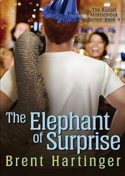 The Elephant of Surprise, Paperback/Brent Hartinger