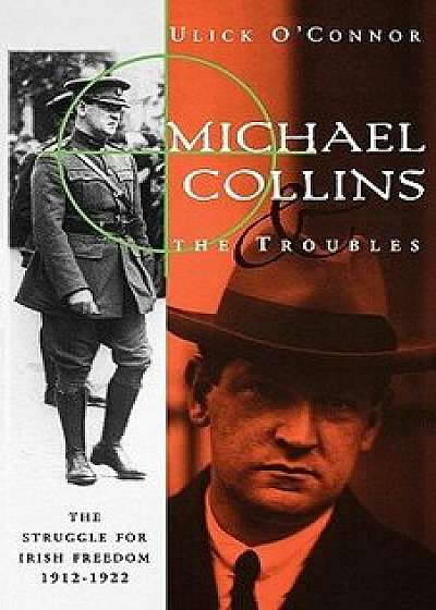Coperta cărții Michael Collins and the Troubles, Paperback/Ulick O'Connor de Ulick O'connor