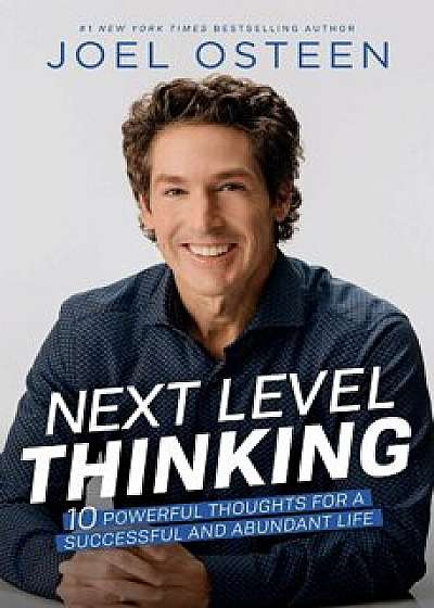 Next Level Thinking: 10 Powerful Thoughts for a Successful and Abundant Life, Paperback/Joel Osteen