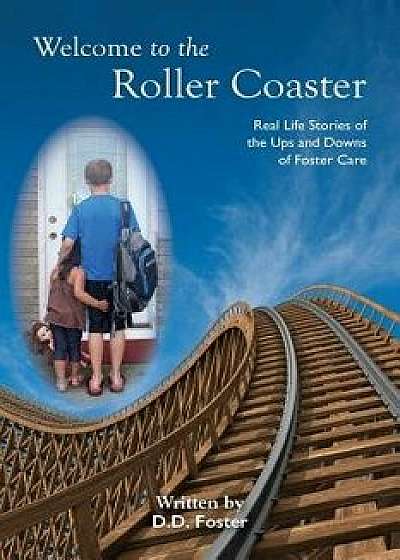 Welcome to the Rollercoaster, Paperback/D. D. Foster