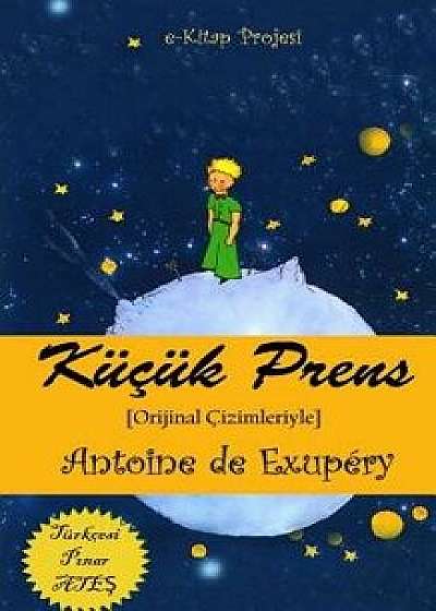 Kucuk Prens: [orijinal Cizimleriyle], Paperback/Antoine de Saint Exupery