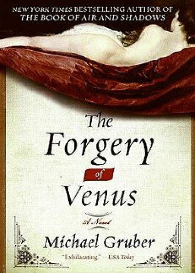 The Forgery of Venus: And Other True Stories from a Life Unaccording to Plan, Paperback/Michael Gruber