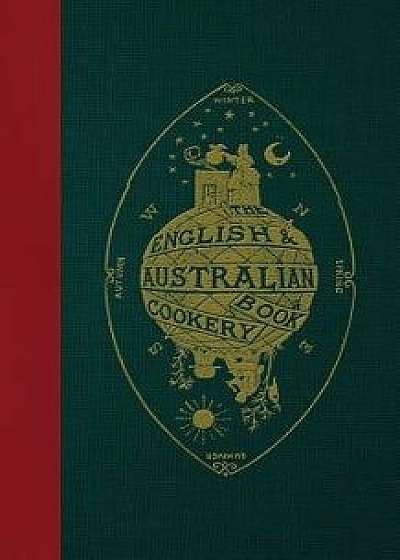 The English & Australian Cookery Book: Cookery for the Many, as Well as the Upper Ten Thousand, Paperback/An Australian Aristologist