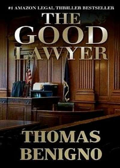 The Good Lawyer: (mass Market Paperback)/Thomas Benigno