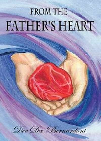 From the Father's Heart, Paperback/Dee Dee Bernardoni