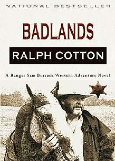 Badlands: A Ranger Sam Burrack Western Adventure, Paperback/Ralph Cotton