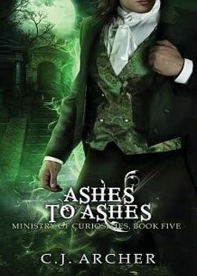 Ashes to Ashes: A Ministry of Curiosities Novella, Paperback/C. J. Archer