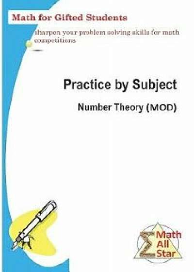 Practice by Subject: Number Theory (Mod): Math for Gifted Student, Paperback/Xing Zhou
