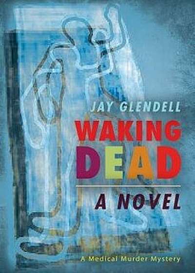 Waking Dead, Paperback/Jay Glendell