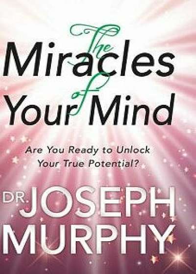 The Miracles of Your Mind, Hardcover/Joseph Murphy