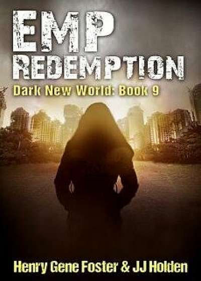 Emp Redemption (Dark New World, Book 9), Paperback/Henry Gene Foster