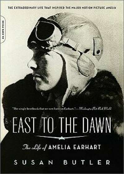 East to the Dawn: The Life of Amelia Earhart, Paperback/Susan Butler