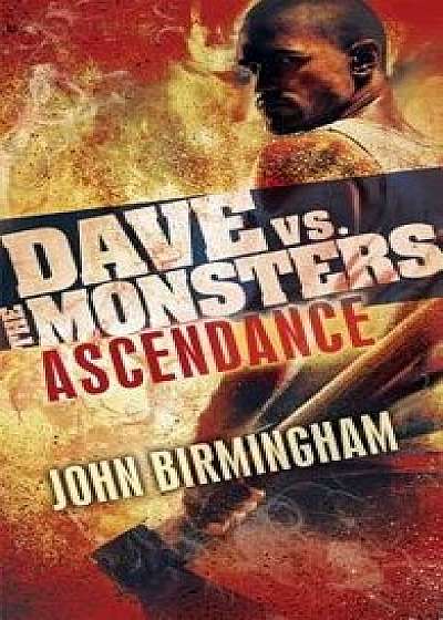 Ascendance: Dave vs. the Monsters/John Birmingham