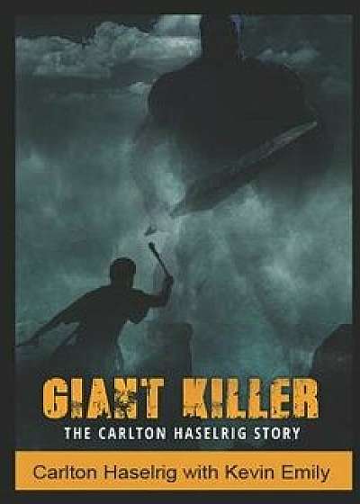 Giant Killer: The Carlton Haselrig Story, Paperback/Carlton Haselrig