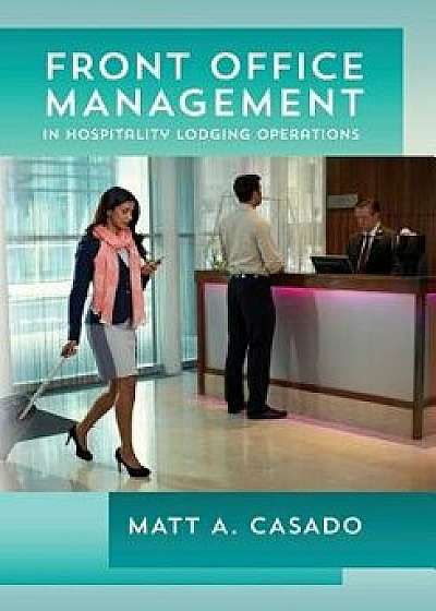 Front Office Management in Hospitality Lodging Operations, Paperback/Matt A. Casado