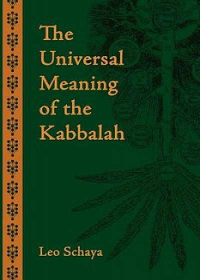 The Universal Meaning of the Kabbalah, Paperback/Leo Schaya